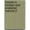 Travels in Luristan and Arabistan Volume 2 door C.A. De Bode