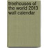 Treehouses of the World 2013 Wall Calendar