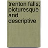 Trenton Falls; Picturesque and Descriptive door Nathaniel Parker Willis