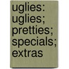 Uglies: Uglies; Pretties; Specials; Extras door Scott Westerfield
