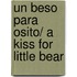 Un Beso Para Osito/ A Kiss for Little Bear