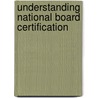 Understanding National Board Certification door Mark W. Ellis