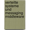 Verteilte Systeme und Messaging Middleware door Arlt Alexander