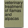 Veterinary Treatment of Llamas and Alpacas door Graham R. Duncanson