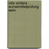 Vitis vinifera - Arzneimittelprüfung Wein door Peter König