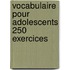 Vocabulaire Pour Adolescents 250 Exercices