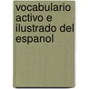 Vocabulario Activo E Ilustrado Del Espanol by Rosa Pacios