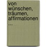 Von Wünschen, Träumen, Affirmationen ... by Jutta Krüger