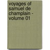 Voyages Of Samuel De Champlain - Volume 01 door Samuel De Champlain