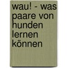 Wau! - Was Paare von Hunden lernen können door Hans Jellouschek