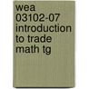 Wea 03102-07 Introduction To Trade Math Tg door Nccer