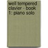 Well Tempered Clavier - Book 1: Piano Solo