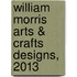 William Morris Arts & Crafts Designs, 2013