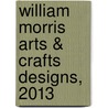 William Morris Arts & Crafts Designs, 2013 door William Morris