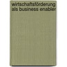Wirtschaftsförderung als Business Enabler by Jörg Becker