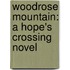Woodrose Mountain: A Hope's Crossing Novel