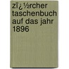 Zï¿½Rcher Taschenbuch Auf Das Jahr 1896 by rich Antiquarische G