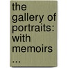 the Gallery of Portraits: with Memoirs ... door Society For The