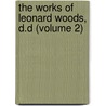 the Works of Leonard Woods, D.D (Volume 2) door Leonard Woods