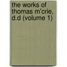 the Works of Thomas M'Crie, D.D (Volume 1) door Thomas Mccrie