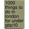 1000 Things to Do in London for Under Gbp10 by Time Out Guides Ltd