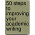 50 Steps to Improving Your Academic Writing