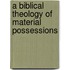 A Biblical Theology Of Material Possessions