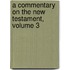 A Commentary On The New Testament, Volume 3