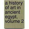 A History Of Art In Ancient Egypt, Volume 2 door Charles Chipiez