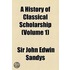 A History of Classical Scholarship Volume 1