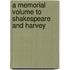 A Memorial Volume to Shakespeare and Harvey