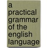 A Practical Grammar of the English Language door Thomas W. Harvey