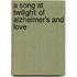 A Song At Twilight: Of Alzheimer's And Love
