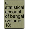 A Statistical Account Of Bengal (Volume 18) door Sir William Wilson Hunter