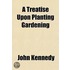 A Treatise Upon Planting Gardening Volume 2