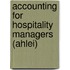 Accounting For Hospitality Managers (ahlei)