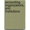 Accounting, Organizations, and Institutions by David J. Cooper