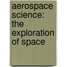 Aerospace Science: The Exploration of Space by Douglas Kirkpatrick