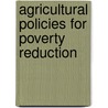 Agricultural Policies for Poverty Reduction door J. Brooks