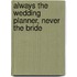 Always The Wedding Planner, Never The Bride