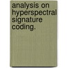 Analysis On Hyperspectral Signature Coding. door Sumit Chakravarty