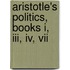 Aristotle's Politics, Books I, Iii, Iv, Vii