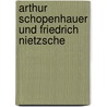 Arthur Schopenhauer und Friedrich Nietzsche door Helmut Kern
