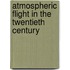 Atmospheric Flight In The Twentieth Century