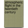 Atmospheric Flight In The Twentieth Century door Peter Galison