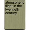 Atmospheric Flight In The Twentieth Century by Peter Galison