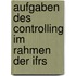 Aufgaben Des Controlling Im Rahmen Der Ifrs