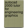 Autocad 2000 Tutor For Engineering Graphics door Alan J. Kalameja