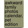 Awkward Family Photos Calendar, Pet Edition door Mike Bender
