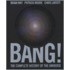 Bang!: The Complete History Of The Universe